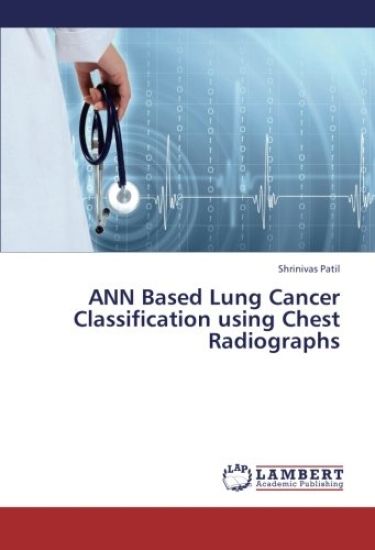 ANN Based Lung Cancer Classification using Chest Radiographs