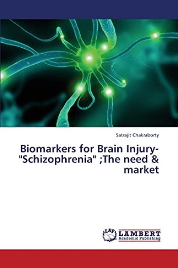 Biomarkers for Brain Injury-"Schizophrenia";the Need & Market