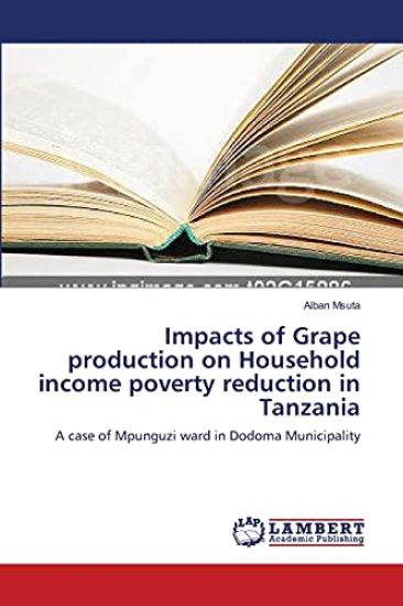 Impacts of Grape production on Household income poverty reduction in Tanzania