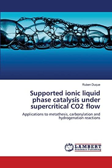 Supported ionic liquid phase catalysis under supercritical CO2 flow
