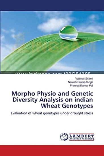 Morpho Physio and Genetic Diversity Analysis on indian Wheat Genotypes