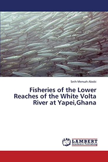 Fisheries of the Lower Reaches of the White VOLTA River at Yapei, Ghana