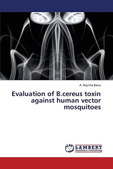 Evaluation of B.Cereus Toxin Against Human Vector Mosquitoes