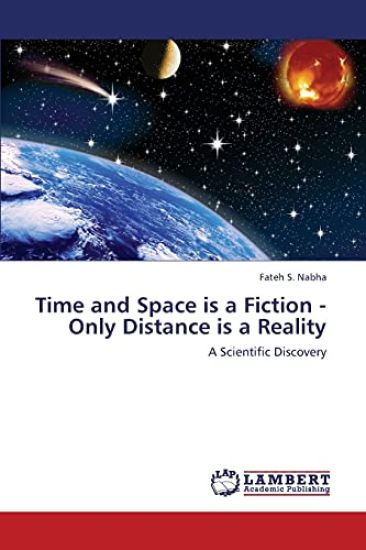 Time and Space Is a Fiction - Only Distance Is a Reality