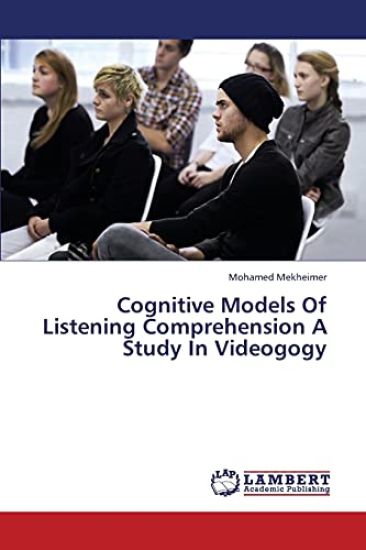Cognitive Models Of Listening Comprehension A Study In Videogogy