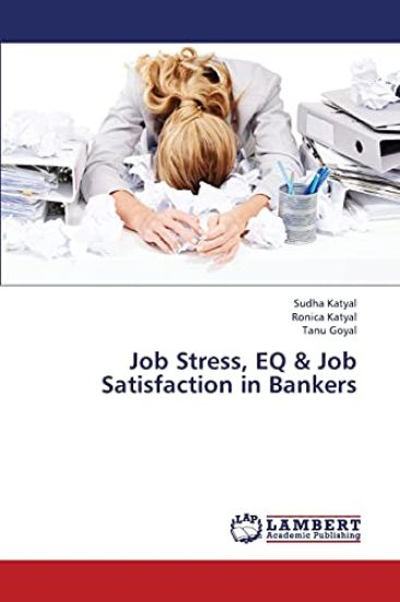 Job Stress, Eq & Job Satisfaction in Bankers