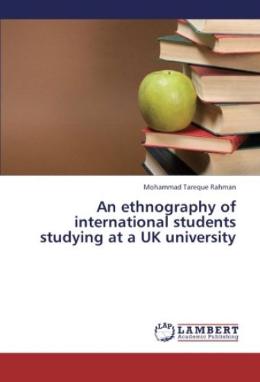 An Ethnography of International Students Studying at a UK University