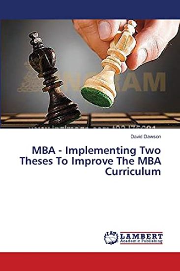 MBA - Implementing Two Theses To Improve The MBA Curriculum