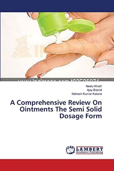 A Comprehensive Review On Ointments The Semi Solid Dosage Form
