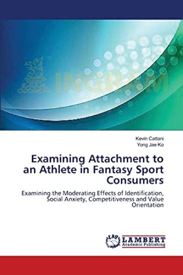 Examining Attachment to an Athlete in Fantasy Sport Consumers