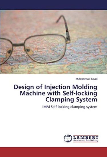 Design of Injection Molding Machine with Self-locking Clamping System