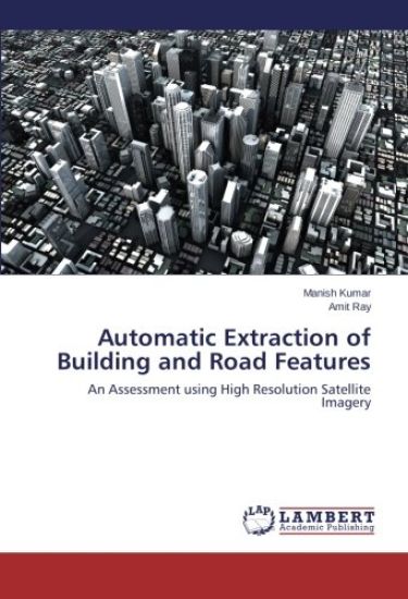 Automatic Extraction of Building and Road Features