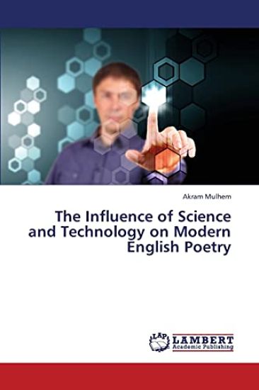 The Influence of Science and Technology on Modern English Poetry