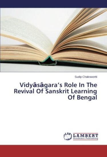Vidy¿s¿gara¿s Role In The Revival Of Sanskrit Learning Of Bengal