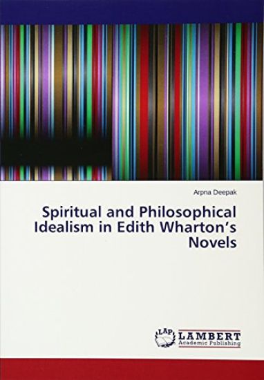 Spiritual and Philosophical Idealism in Edith Wharton¿s Novels