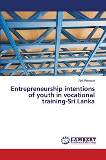 Entrepreneurship intentions of youth in vocational training-Sri Lanka