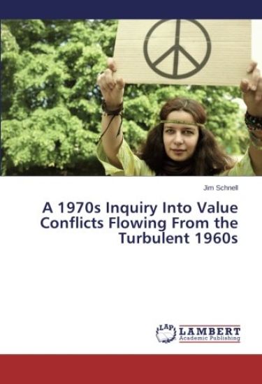 A 1970s Inquiry Into Value Conflicts Flowing From the Turbulent 1960s