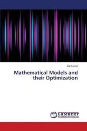 Mathematical Models and their Optimization