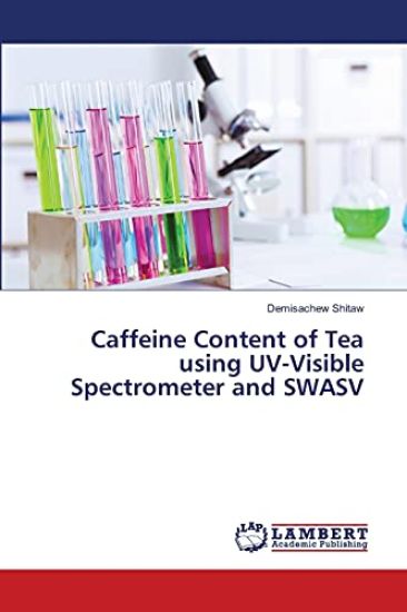 Caffeine Content of Tea using UV-Visible Spectrometer and SWASV