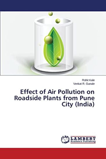 Effect of Air Pollution on Roadside Plants from Pune City (India)