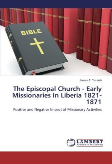 The Episcopal Church - Early Missionaries In Liberia 1821-1871
