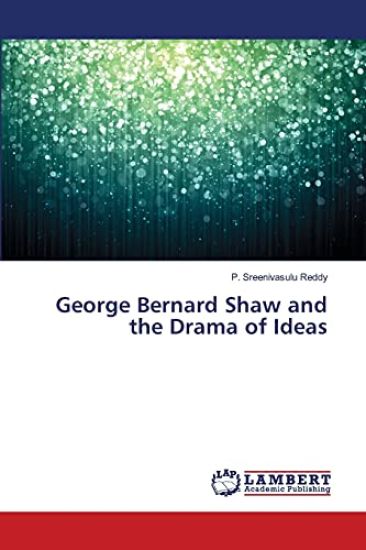 George Bernard Shaw and the Drama of Ideas