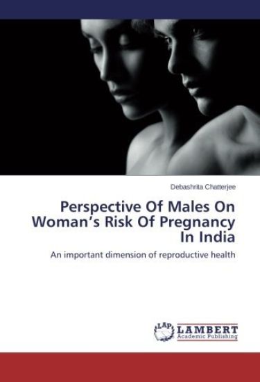 Perspective Of Males On Woman's Risk Of Pregnancy In India