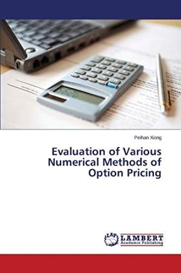 Evaluation of Various Numerical Methods of Option Pricing