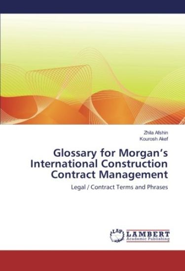 Glossary for Morgan¿s International Construction Contract Management