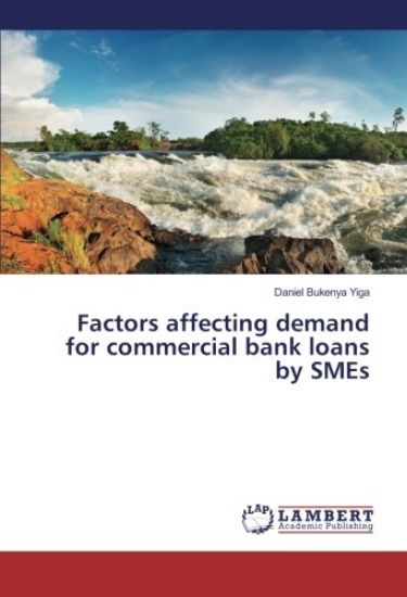 Factors affecting demand for commercial bank loans by SMEs