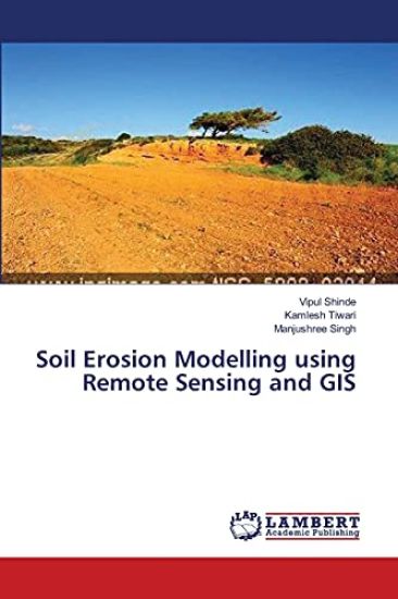 Soil Erosion Modelling using Remote Sensing and GIS