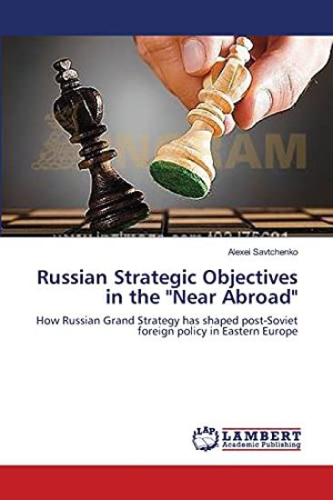 Russian Strategic Objectives in the "Near Abroad"