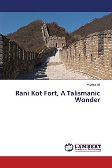 Rani Kot Fort, A Talismanic Wonder