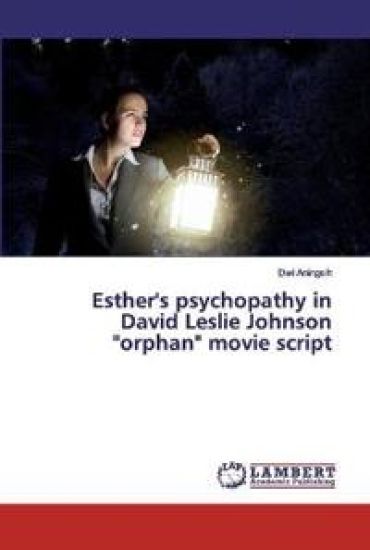 Esther's psychopathy in David Leslie Johnson "orphan" movie script