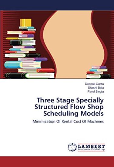 Three Stage Specially Structured Flow Shop Scheduling Models