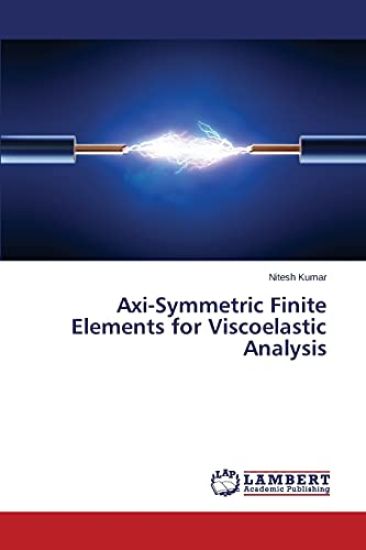 Axi-Symmetric Finite Elements for Viscoelastic Analysis