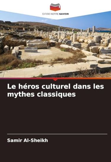 Le héros culturel dans les mythes classiques