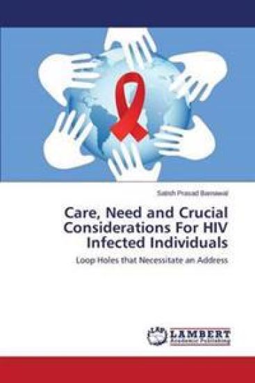 Care, Need and Crucial Considerations for HIV Infected Individuals