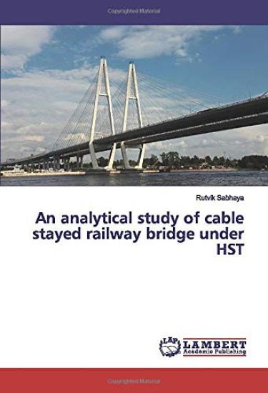 An analytical study of cable stayed railway bridge under HST