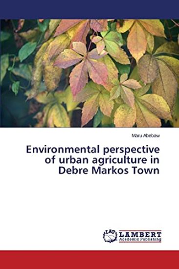 Environmental perspective of urban agriculture in Debre Markos Town