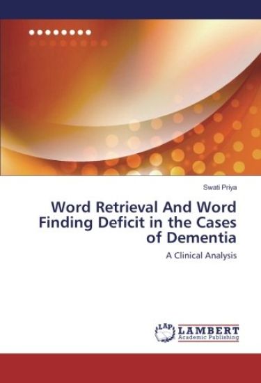 Word Retrieval And Word Finding Deficit in the Cases of Dementia