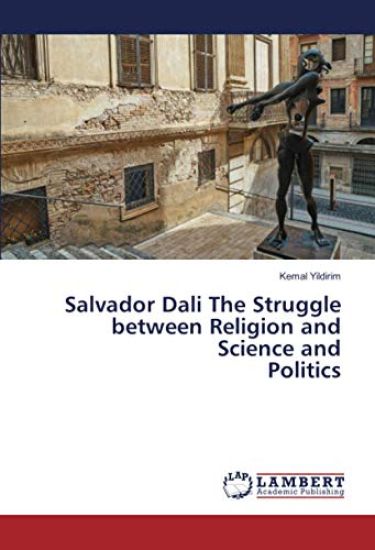 Salvador Dali The Struggle between Religion and Science and Politics
