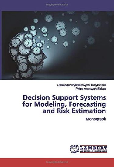 Decision Support Systems for Modeling, Forecasting and Risk Estimation