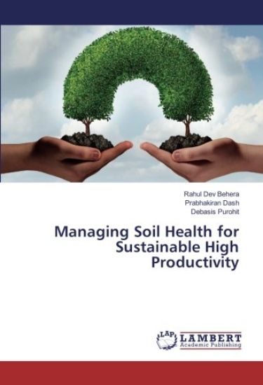 Managing Soil Health for Sustainable High Productivity