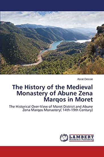 The History of the Medieval Monastery of Abune Zena Marqos in Moret