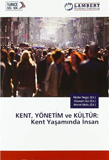 KENT, YÖNET¿M ve KÜLTÜR: Kent Ya¿am¿nda ¿nsan