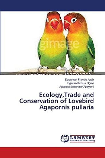 Ecology, Trade and Conservation of Lovebird Agapornis pullaria