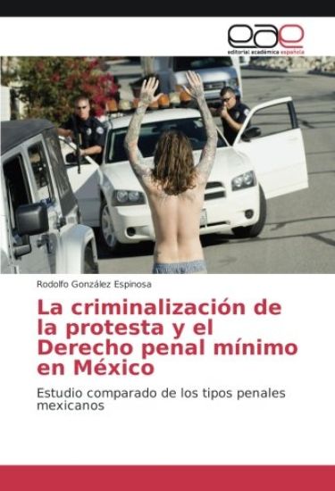 La criminalización de la protesta y el Derecho penal mínimo en México