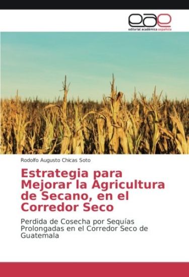 Estrategia para Mejorar la Agricultura de Secano, en el Corredor Seco