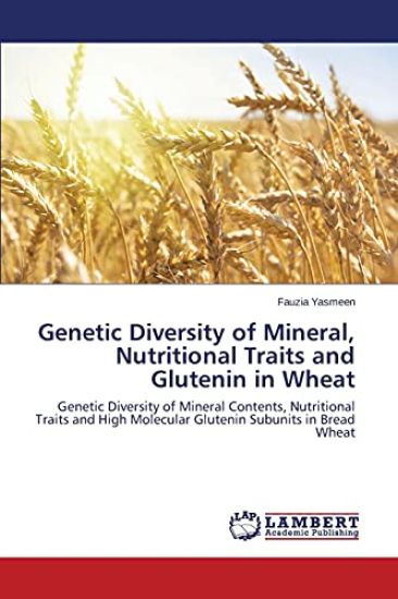 Genetic Diversity of Mineral, Nutritional Traits and Glutenin in Wheat